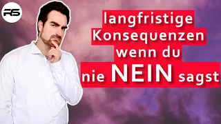 DAS droht dir, wenn du nie NEIN sagen kannst.