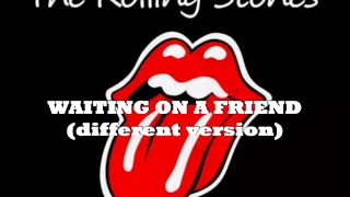 The Rolling Stones - WAITING ON A FRIEND (different version)