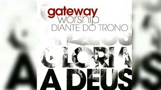 Glória a Deus | CD Glória a Deus | Gateway Worship | Diante do Trono