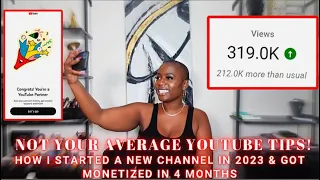 Not Your Average YOUTUBE TIPS! How I Started A New Channel In 2023 & Got MONETIZED In 4 Months