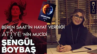 Şengül Boybaş ile Dünyanın Uyanışı romanından esinlenilen Atiye dizisi için buluştuk