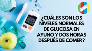 ¿Cuáles son los niveles  normales de glucosa en ayuno y dos horas después de comer?