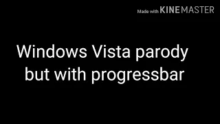 Windows Vista beta 2 parody but with progressbar (200 subs special)