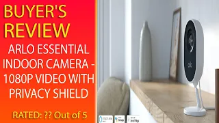 Review Of Arlo Essential Indoor Camera - 1080P Video With Privacy Shield