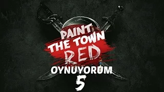 Paint The Town Red Oynuyorum 5 | Korsan Bölümü