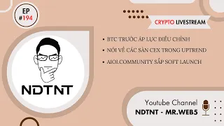 LIVESTREAM #194: NẾU BTC ĐIỀU CHỈNH, NÊN LÀM GÌ? NÓI VỀ CÁC SÀN CEX TRONG UPTREND VÀ DOWNTREND