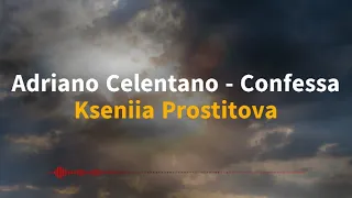 Confessa (Live) | Adriano Celentano (Адриано Челентано) - Kseniia Prostitova (Cover)