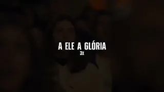 A ELE A GLÓRIA - Matheus Rizzo & Coral com 1700 vozes Mega Vigília ASP  Legendado letra