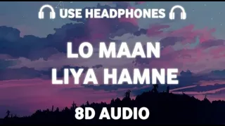 Lo Maan Liya ❣️🥰~Lyrics| 8D song | Slow+Reverb | Raaz Reboot | Arijit Singh| song | #New #Arijit #8D