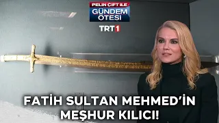 Kılıcı ve hançeriyle Fatih Sultan Mehmed'in silahları! | @gundemotesi 404. Bölüm