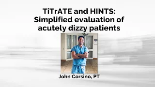 TiTrATE and HINTS: Systematic Approach to Evaluating Dizzy Patients