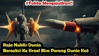 FAKTA MENGEJUTKAN!! RAJA NUKLIR PALING DITAKUTI DUNIA BERAKSI KE ISRAEL