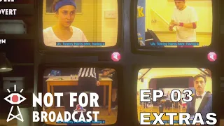 Not For Broadcast - Part 03 - Full Broadcast and Rushes