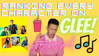 RANKING EVERY CHARACTER ON GLEE *CONTROVERSIAL*