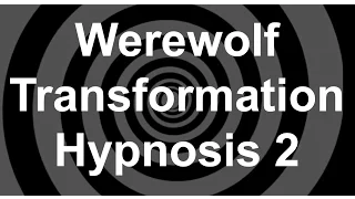 Werewolf Transformation Hypnosis 2 Revised