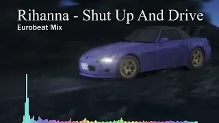 Rihanna - Shut Up And Drive (Eurobeat Mix)