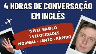4 HORAS DE CONVERSAÇÃO EM INGLÊS  - NÍVEL BÁSICO - (LENTO - MUITO LENTO - NORMAL)