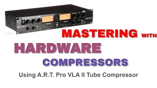 Mastering a Song Using Hardware Compressor - Studio One Pro - Pipeline VST - ART Pro VLA II