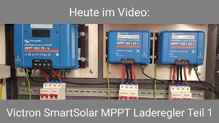 Haus Inselanlage Teil 2 - Die Victron MPPT SmartSolar Ladereger / VE.Smart Networking