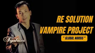 Re Solution Vampire Project - Global Narsis [ Official Video ]