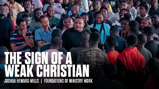 The Sign Of A Weak Christian | Foundations Of Ministry Work