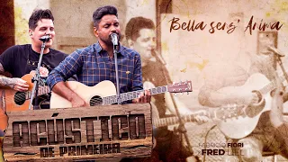 Fred & Fabrício - Bella Senz'Anima - Acústico De Primeira