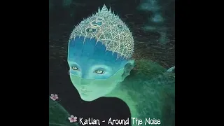 Katlan - Around The Noise