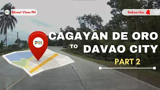 CAGAYAN DE ORO TO DAVAO CITY PART 2 | STREET VIEW 2022