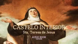 Santa Teresa de Jesus - CASTELO INTERIOR (AUDIOBOOK)