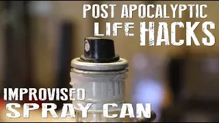 How To Make An Improvised Spray Can - Post Apocalyptic Life Hacks