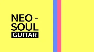 NEO SOUL GUITAR - Acordes, Técnica, Artistas...