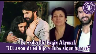 Engin Akyurek's mother "My son and Tuba's love is still strong!"