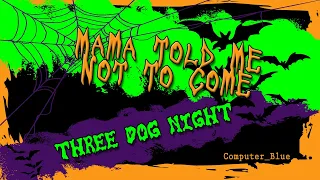 Mama Told Me Not To Come - Three Dog Night Karaoke Version