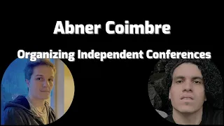 "Organizing Independent Conferences" with Abner Coimbre