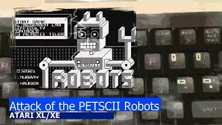 Atari XL/XE -=Attack of the Petscii Robots=-