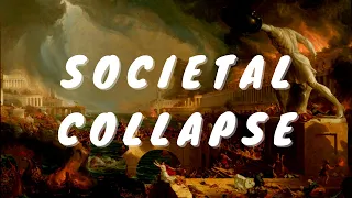 Societal Collapse: How We Are Heading Into One