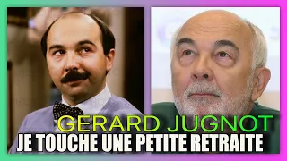 « Par rapport à ce que j'ai donné… » : Gérard Jugnot se confie sur sa « petite retraite »