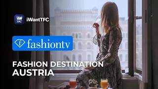 FashionTV - Fashion Destination Austria | Watch it now on iWantTFC!