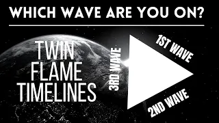 Twin Flame Waves: Which timeline are you on? [1st Wave, 2nd Wave, 3rd Wave TWIN FLAMES Explained]