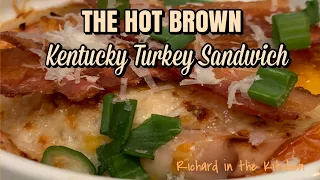 THE HOT BROWN  -  Classic Kentucky Turkey Sandwich