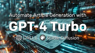 Automate article generation with GPT-4 Turbo, DALL-E 3 and Stable Diffusion XL.