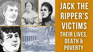 Jack the Ripper's Victims | Their Lives, Deaths & Poverty in 19th Century