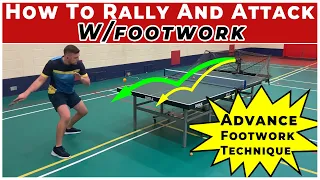 How to RALLY & ATTACK w/ADVANCE Footwork technique |Table Tennis / Ping Pong|Forehand Drive Training