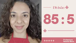 "85/5" "85 dividido por 5" "Dividir 85 por 5" "85:5" "85 dividido entre 5"  "resto 0 na divisão"