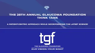 Session 5 - Non-IOP Factors of Importance in Glaucoma - TGF's 28th Annual Scientific Think Tank