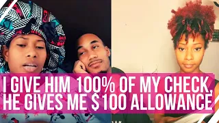 I Give Him 100% of MY Check and He Gives Me $100 Allowance...