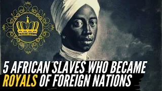 5 African Slaves Who Became Royals Of Foreign Nations