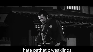Toshiro Mifune quote: 'I hate pathetic weaklings! Start crying and I'll kill you!' - Yojimbo scene