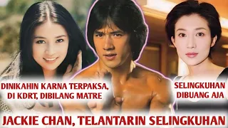 KISAH JACKIE CHAN PART 2, TELANTARIN SELINGKUHAN, TERPAKSA NIKAHIN ISTRI