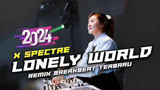 DJ Lonely World X Spectre Breakbeat Version Tiktok Fyp Viral Remix 2024